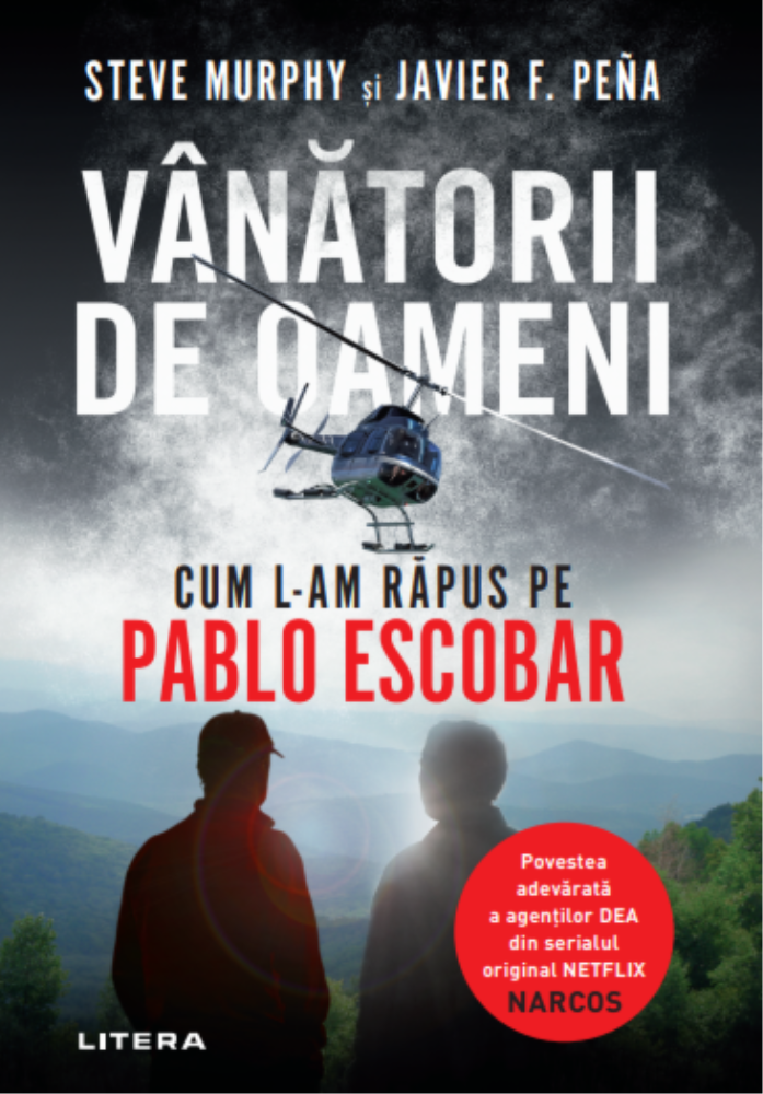 Vanatorii de oameni. Cum l-am rapus pe Pablo Escobar