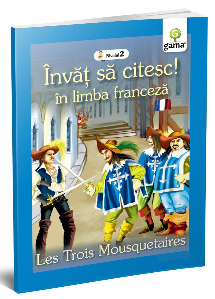  Invat sa citeasc in limba franceza. Cei trei muschetari
